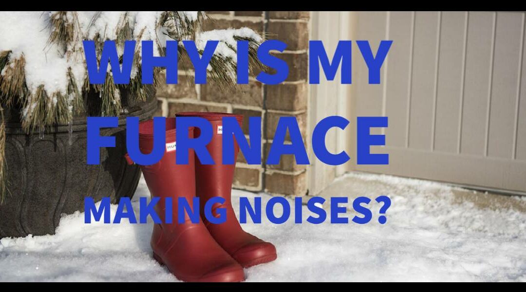 Why is my furnace making funny noises?