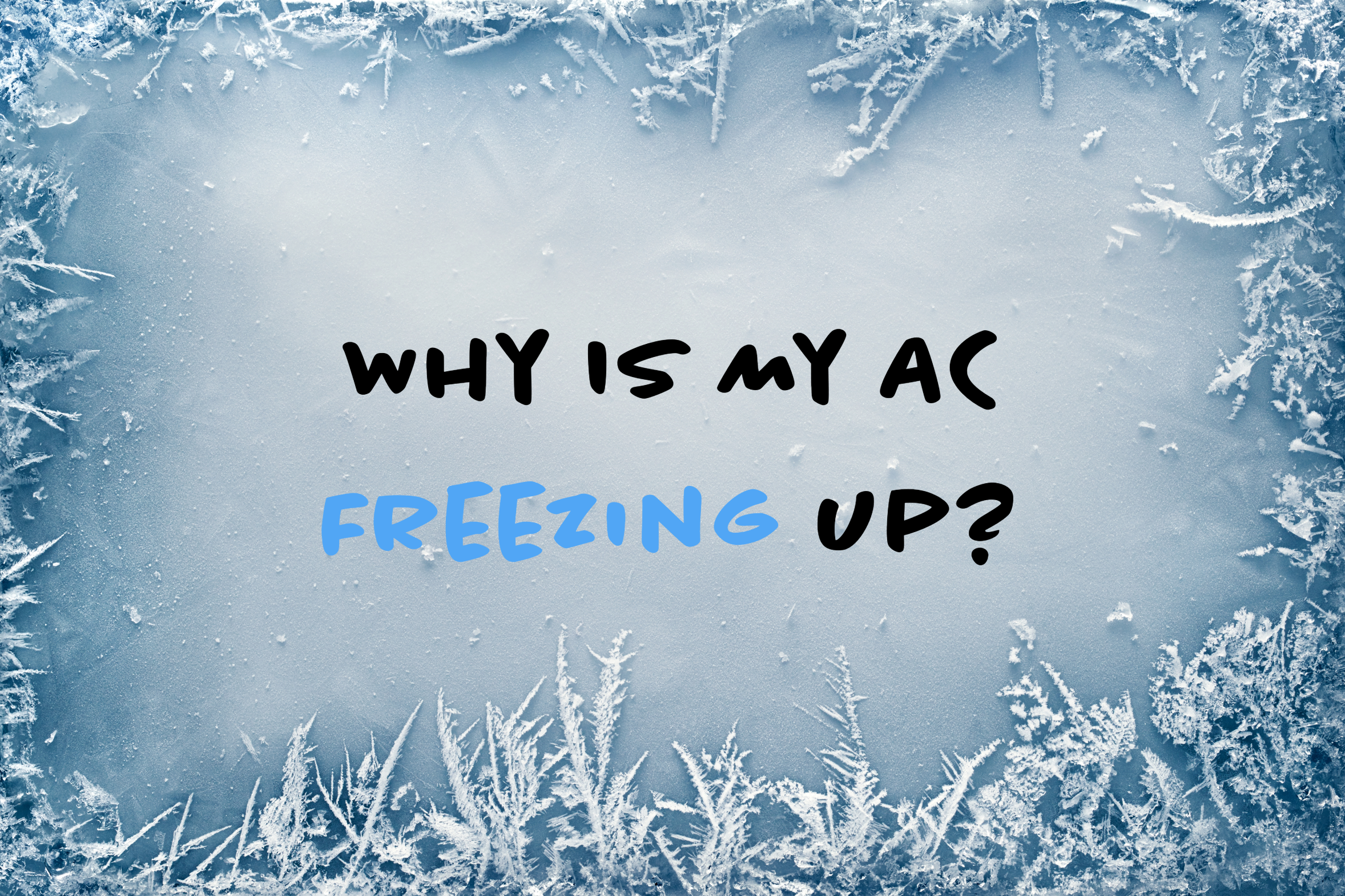 Blog to help troubleshoot why your AC is freezing up.